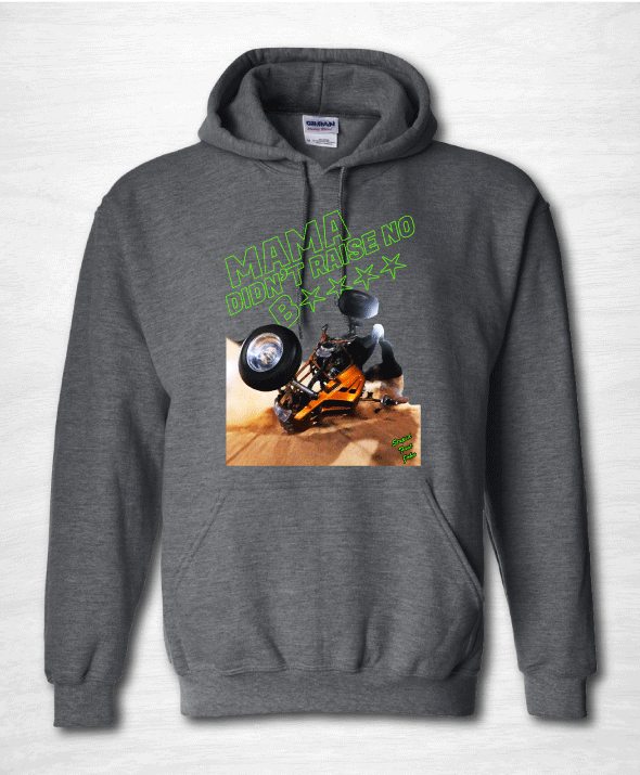 Mama Didn't Raise No B**** Hoodie