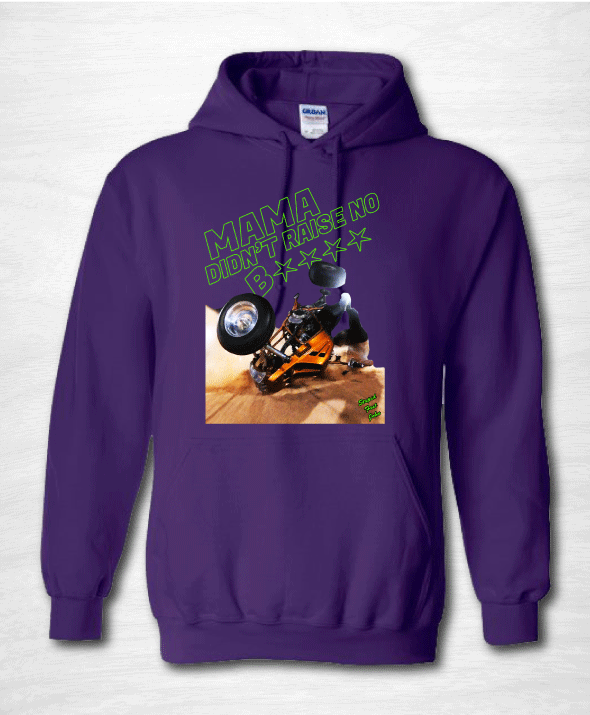 Mama Didn't Raise No B**** Hoodie